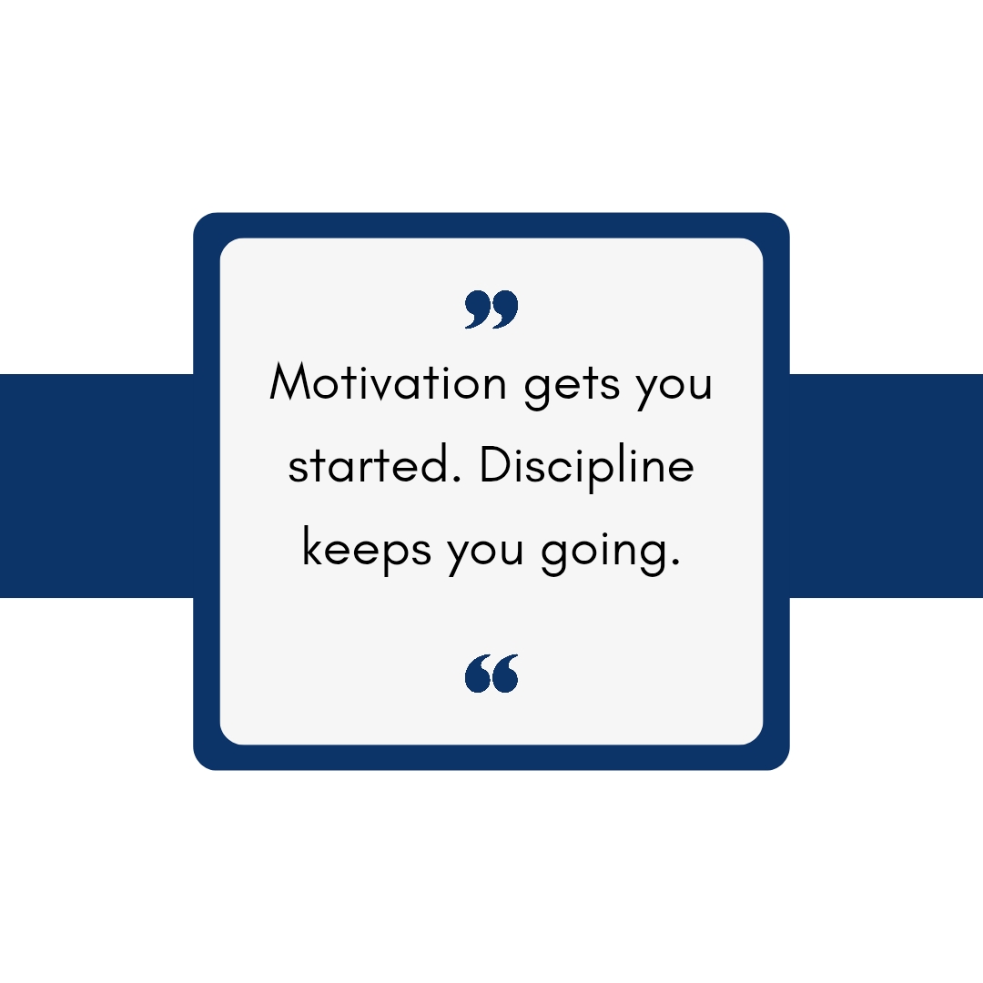 Motivational quote about discipline and perseverance. Motivation gets you started. Discipline keeps you going.   Motivational quote, Inspirational quote, life quote, success quote.
