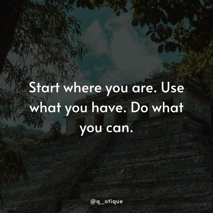 motivational quote image about success, hard work, positivity and inspiration. Start where you are, use what you have, do what you can.