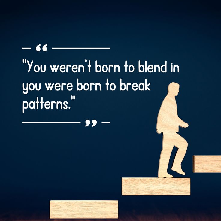 motivational quote image about success, hard work, positivity and inspiration. You weren't born to blend in; you were born to break patterns.